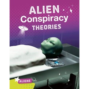 Aliens: Alien Conspiracy Theories