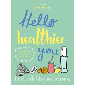 Hello Healthier You: A Motivational Companion to Weight Loss