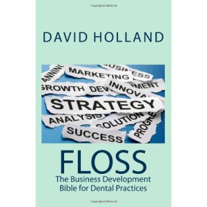Floss: The Business Development Bible for Dental Practices