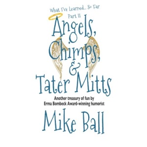 What I've Learned... So Far: Part II: Angels, Chimps & Tater Mitts: Volume 2