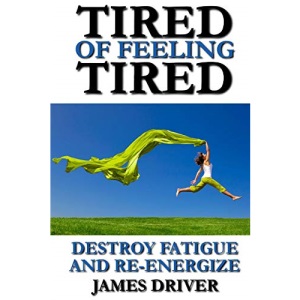 Tired of Feeling Tired: Destroy Fatigue and Re-Energize