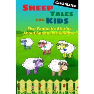 Sheep Tales for Kids: Five Fantastic Short Stories About Sheep for Children (Illustrated)