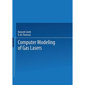 Computer Modeling of Gas Lasers (Optical Physics and Engineering)