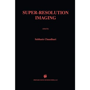 Super-Resolution Imaging: 632 (The Springer International Series in Engineering and Computer Science)