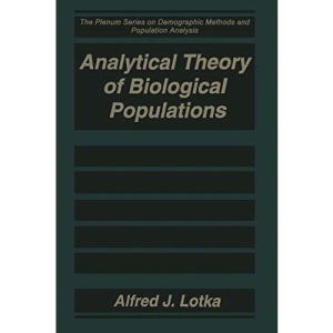 Analytical Theory of Biological Populations (The Springer Series on Demographic Methods and Population Analysis)