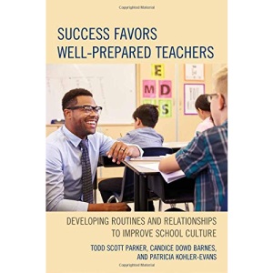 Success Favors Well-Prepared Teachers: Developing Routines & Relationships to Improve School Culture