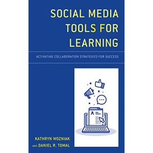 Social Media Tools for Learning: Activating Collaboration Strategies for Success (The Concordia University Leadership Series)