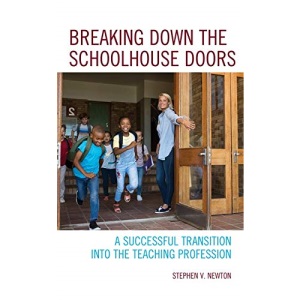 Breaking Down the Schoolhouse Doors: A Successful Transition into the Teaching Profession