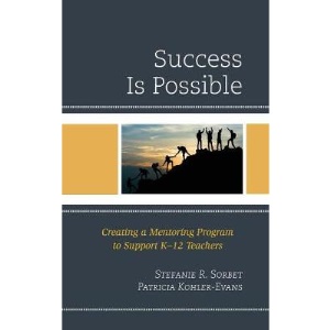 Success is Possible: Creating a Mentoring Program to Support K-12 Teachers