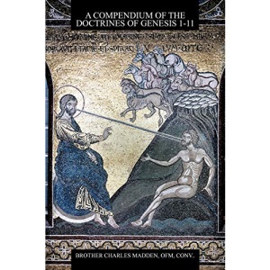 A Compendium Of The Doctrines Of Genesis 1-11