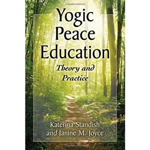 Yogic Peace Education: Theory and Practice