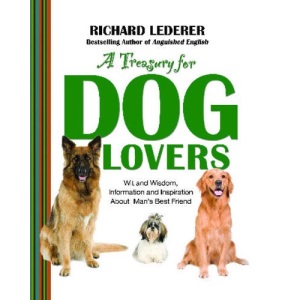 A Treasury for Dog Lovers: Wit and Wisdom, Information and Inspiration about