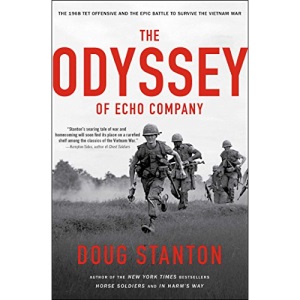 The Odyssey of Echo Company: The 1968 Tet Offensive and the Epic Battle to Survive the Vietnam War