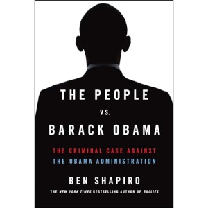 The People vs. Barack Obama: The Criminal Case Against the Obama Administration