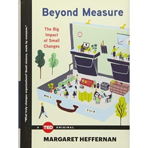Beyond Measure: The Big Impact of Small Changes (Ted Books)