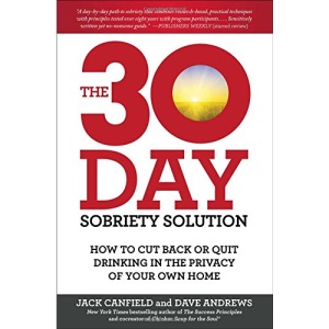 The 30-Day Sobriety Solution: How to Cut Back or Quit Drinking in the Privacy of Your Own Home
