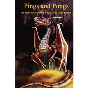 Pings and Pongs: The Best Science Fiction & Fantasy of Larry Hodges: 1