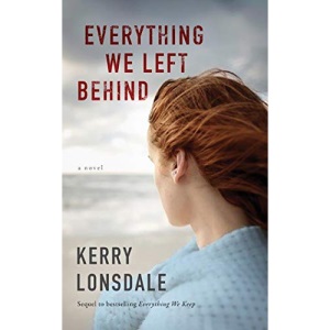 Everything We Left Behind: A Novel: 2 (Everything, 2)