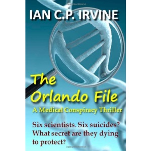 The Orlando File : A Medical Conspiracy Thriller: A fast paced Top 10 Medical Thriller (Ombnibus Edition containing both Book 1 and Book 2)