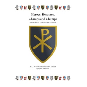 Heroes, Heroines, Champs & Chumps: A 52 Week Curriculum