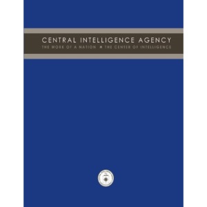 Central Intelligence Agency: The Work of a Nation: The Center of Intelligence