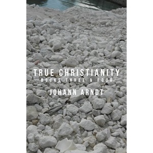 True Christianity: Books Three & Four: 3-4