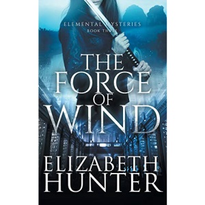 The Force of Wind: Elemental Mysteries Book Three: 3 (Elemental Mysteries/World)