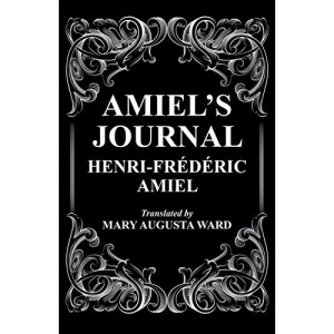 Amiel's Journal: The Journal Intime of Henri Frederic Amiel