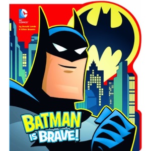 Batman Is Brave! (DC Board Books) (DC Comics Classics Library)