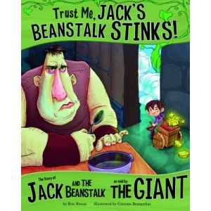Trust Me, Jack's Beanstalk Stinks!: The Story of Jack and the Beanstalk as Told by the Giant (Other Side of the Story)