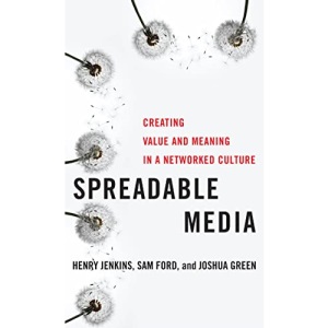 Spreadable Media: Creating Value and Meaning in a Networked Culture: 15 (Postmillennial Pop)
