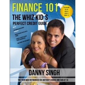 Finance 101: The Whiz Kid's Perfect Credit Guide (Personal Finance is E-Z): The Teen who Refinanced his Mother's House and Car at 14