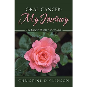 Oral Cancer: My Journey: The Simple Things Almost Lost