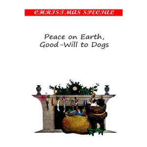 Peace on Earth, Good-Will to Dogs