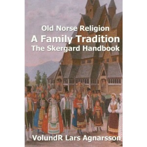 Old Norse Religion, A Family Tradition: The Skergard Handbook