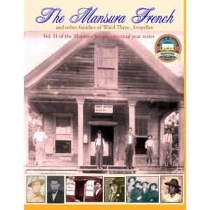 The Mansura French and other families: Vol II of the Mansura Sesquientennial Series 1860-2010: The people of Mansura and the Ward Three communities ... Volume 2 (Mansura Sesquicentennial 1860-2010)