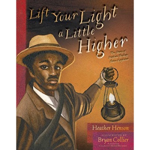 Lift Your Light a Little Higher: The Story of Stephen Bishop: Slave-Explorer