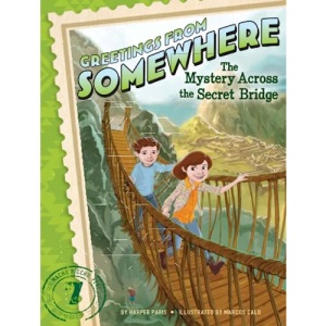 The Mystery Across the Secret Bridge: Volume 7 (Greetings from Somewhere)