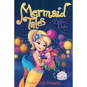Flower Girl Dreams: 16 (Mermaid Tales)