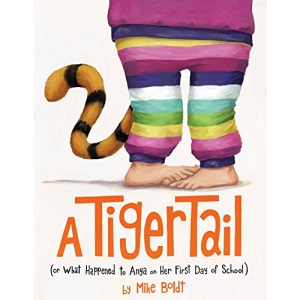A Tiger Tail: (Or What Happened to Anya on Her First Day of School)