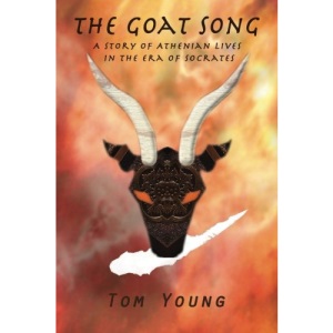 The Goat Song: Story of Athenian Lives in the Era of Socrates