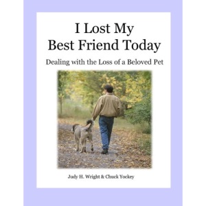 I Lost My Best Friend Today: Dealing with the loss of a beloved pet