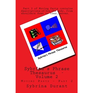 Sybrina's Phrase Thesaurus: - Moving Parts - Part 2: Volume 2 (Sybrina's Phrase Theasaurus)