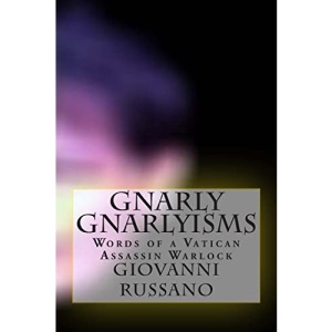 Gnarly Gnarlyisms: Words of a Vatican Assassin Warlock: Second Edition