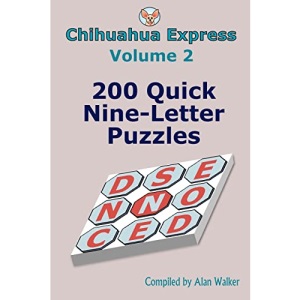 Chihuahua Express Volume 2: 200 Quick Nine-Letter Puzzles