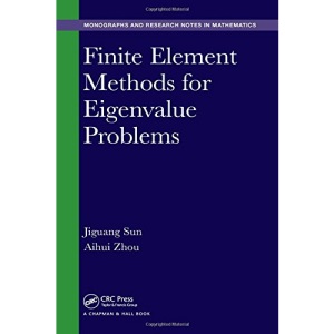 Finite Element Methods for Eigenvalue Problems (Chapman & Hall/CRC Monographs and Research Notes in Mathematics)