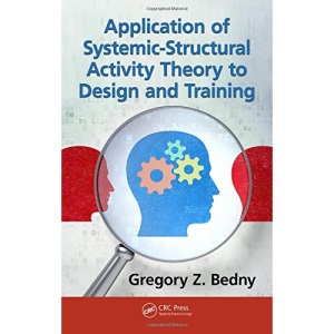 Application of Systemic-Structural Activity Theory to Design and Training (Ergonomics Design & Mgmt. Theory & Applications)