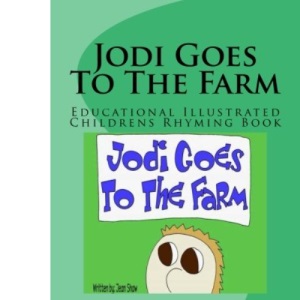 Jodi Goes To The Farm: Educational Illustrated Childrens Rhyming Book
