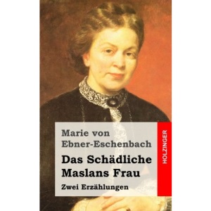Das Schädliche / Maslans Frau: Zwei Erzählungen