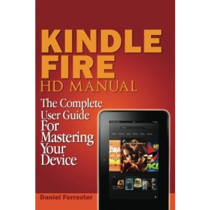 Kindle Fire HD Manual: The Complete User Guide For Mastering Your Device